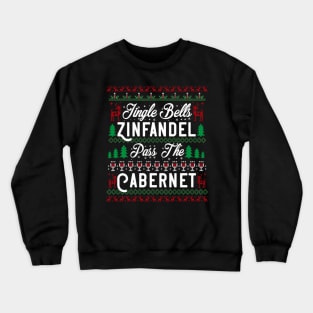 Jingle Bells Zinfandel Pass The Cabernet Ugly Wine Crewneck Sweatshirt